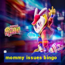 mommy issues bingo
